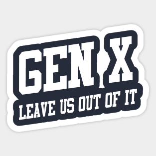 Gen X: Leave Us Out of It Sticker